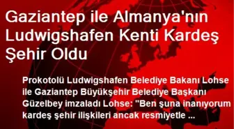 Gaziantep ile Almanya'nın Ludwigshafen Kenti Kardeş Şehir Oldu