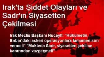 Irak'ta Şiddet Olayları ve Sadr'ın Siyasetten Çekilmesi