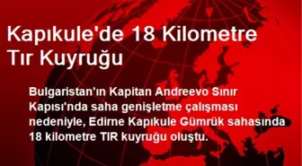 Kapıkule'de 18 Kilometre Tır Kuyruğu