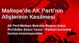 Maltepe'de AK Parti'nin Afişlerinin Kesilmesi