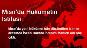 Mısır'da Hükümetin İstifası