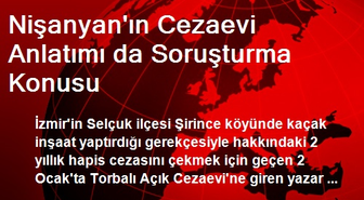 Nişanyan'ın Cezaevi Anlatımı da Soruşturma Konusu