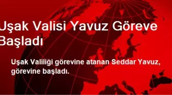 Uşak Valisi Yavuz Göreve Başladı