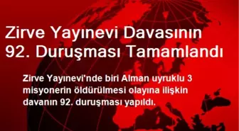 Zirve Yayınevi Davasının 92. Duruşması Tamamlandı