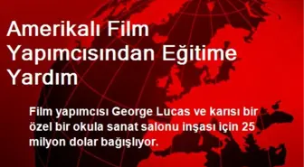 Amerikalı Film Yapımcısından Eğitime Yardım