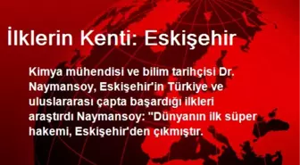 İlklerin Kenti: Eskişehir