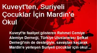 Kuveyt'ten, Suriyeli Çocuklar İçin Mardin'e Okul