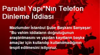 Paralel Yapı'Nın Telefon Dinleme İddiası