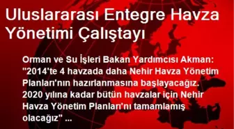 Uluslararası Entegre Havza Yönetimi Çalıştayı