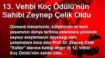 13. Vehbi Koç Ödülü'nün Sahibi Zeynep Çelik Oldu