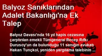 Balyoz Sanıklarından Adalet Bakanlığı'na Ek Talep