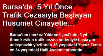 Bursa'daki Husumet Cinayetle Sonuçlandı