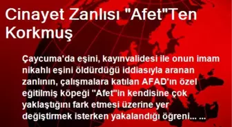 Cinayet Zanlısı 'Afet'Ten Korkmuş