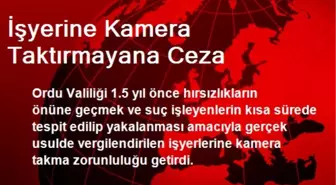 İşyerine Kamera Taktırmayana Ceza