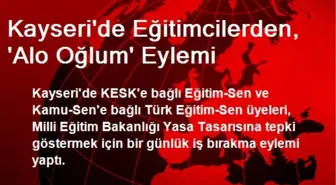 Kayseri'de Eğitimcilerden, 'Alo Oğlum' Eylemi