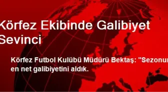 Körfez Ekibinde Galibiyet Sevinci