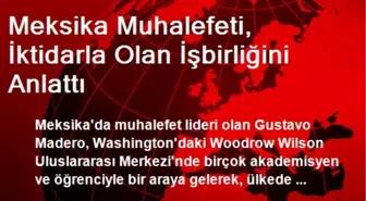 Meksika Muhalefeti, İktidarla Olan İşbirliğini Anlattı