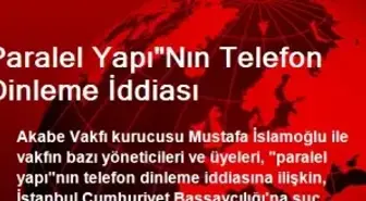 Paralel Yapı'Nın Telefon Dinleme İddiası