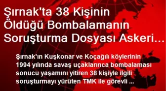 Şırnak'ta 38 Kişinin Öldüğü Bombalamanın Soruşturma Dosyası Askeri Savcılığa Gönderildi