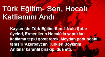 Türk Eğitim- Sen, Hocalı Katliamını Andı