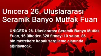 Unıcera 26. Uluslararası Seramik Banyo Mutfak Fuarı