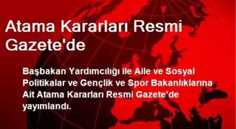 Atama Kararları Resmi Gazetede