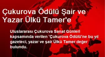 Çukurova Ödülü Şair ve Yazar Ülkü Tamer'e