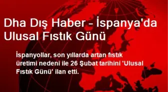 Dha Dış Haber – İspanya'da Ulusal Fıstık Günü