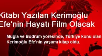 Kitabı Yazılan Kerimoğlu Efe'nin Hayatı Film Olacak