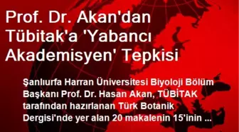 Prof. Dr. Akan'dan Tübitak'a 'Yabancı Akademisyen' Tepkisi