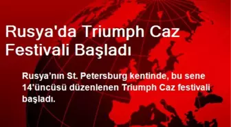 Rusya'da Triumph Caz Festivali Başladı