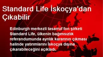 Standard Life İskoçya'dan Çıkabilir