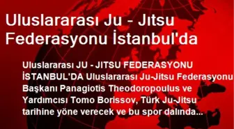 Uluslararası Ju - Jıtsu Federasyonu İstanbul'da