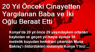 20 Yıl Önceki Cinayetten Yargılanan Baba Beraat Etti