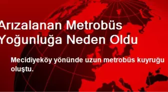 Arızalanan Metrobüs Yoğunluğa Neden Oldu