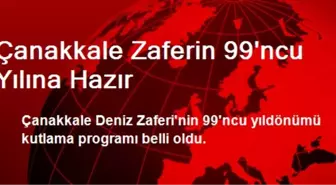 Çanakkale Zaferin 99. Yılına Hazır