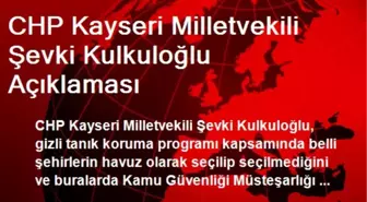 CHP Kayseri Milletvekili Şevki Kulkuloğlu Açıklaması