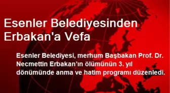 Esenler Belediyesinden Erbakan'a Vefa
