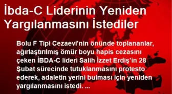 İbda-C Liderinin Yeniden Yargılanmasını İstediler