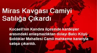 Miras Kavgası Camiyi Satılığa Çıkardı