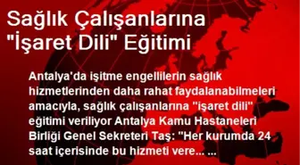 Sağlık Çalışanlarına 'İşaret Dili' Eğitimi