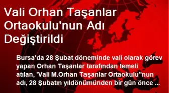 Vali Orhan Taşanlar Ortaokulu'nun Adı Değiştirildi