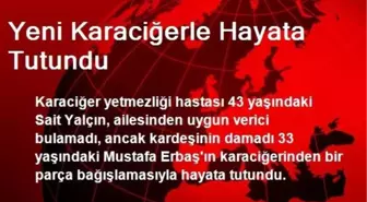 Yeni Karaciğerle Hayata Tutundu