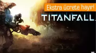 Titanfall'da Ekstra Ücret Yok!