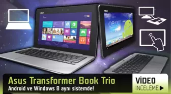 Asus Transformer Book Trio Video Ön İnceleme 'Üçü Bir Arada Bilgisayar ile Windows ve Android Aynı...