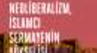 Neoliberalizm, İslamcı Sermayenin Yükselişi ve Akp Kitabı