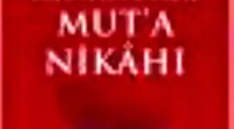 Kur'ân ve Sünnete Göre Mut'a Nikâhı Kitabı Çıktı