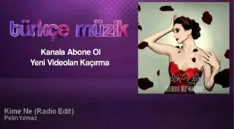 Pelin Yılmaz - Kime Ne - Radio Edit