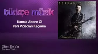 Serkan Yıldız - Ölüm de Var