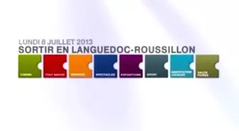 Agenda de Vos Sorties En Languedoc-Roussillon Du Lundi 8 Juillet 2013